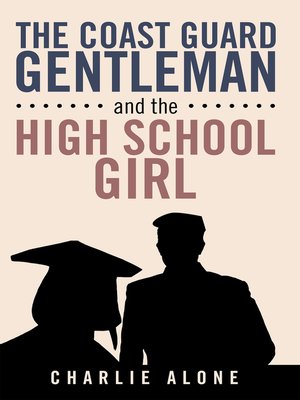 cover image of The Coast Guard Gentleman and the High School Girl